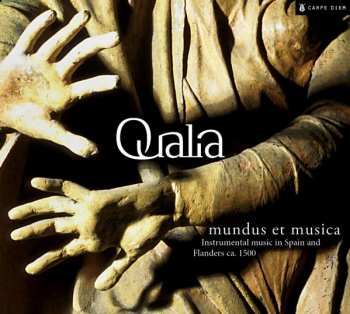 Album Qualia: Mundus Et Musica - Instrumental Music In Spain And Flanders Ca.1500