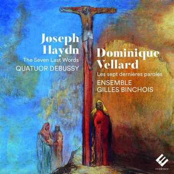 CD Joseph Haydn: The Seven Last Words : Les Sept Dernières Paroles