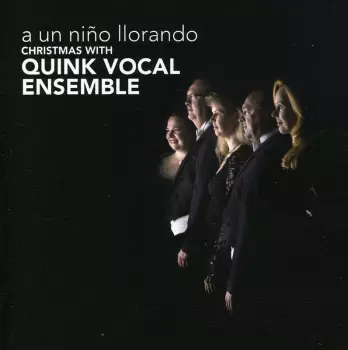 A Un Niño Llorando - Christmas With Quink Vocal Ensemble