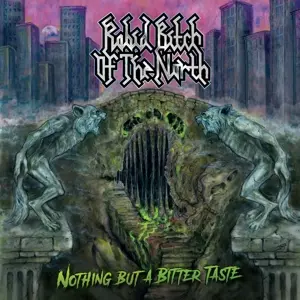 Rabid Bitch Of The North: Nothing But A Bitter Taste