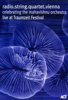DVD radio.string.quartet.vienna: Celebrating The Mahavishnu Orchestra Live At Traumzeit Festival