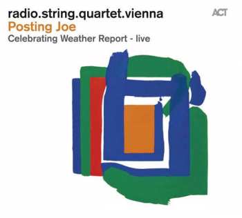 CD radio.string.quartet.vienna: Posting Joe - Celebrating Weather Report - live