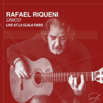 Album Rafael Riqueni: Unico - Live At La Scala Paris
