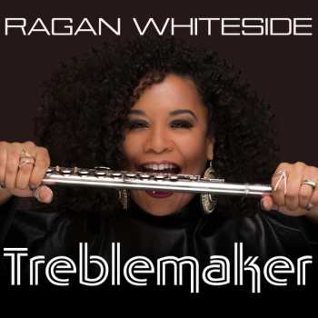 CD Ragan Whiteside: Treblemaker