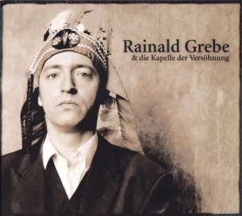 CD Rainald Grebe: Rainald Grebe & Die Kapelle Der Versöhnung