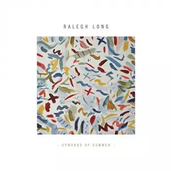 Ralegh Long: Upwards Of Summer