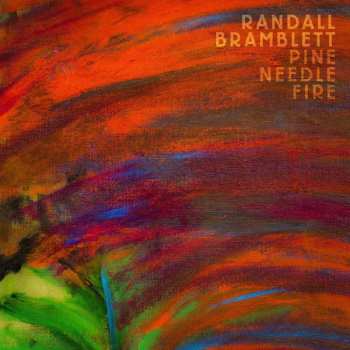 2LP Randall Bramblett: Pine Needle Fire CLR