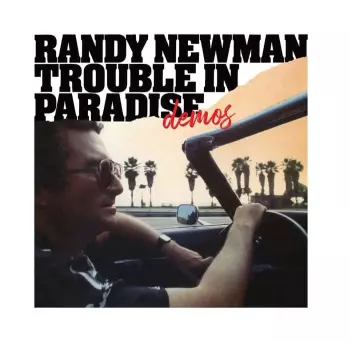 Randy Newman: Trouble in Paradise: Demos