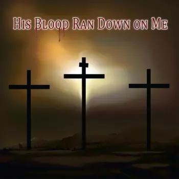 Raney,sherman: His Blood Ran Down On Me