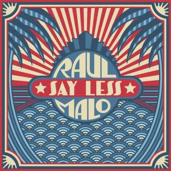 LP Raul Malo: Say Less