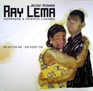 2LP Ray Lema: Hommage A Franco Luambo (On Entre KO - On Sort OK)