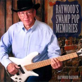 Album Raywood Baudoin: Raywood's Swamp Pop Memories
