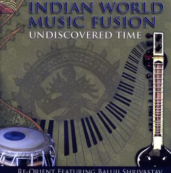 Indian World Music Fusion - Undiscovered Time