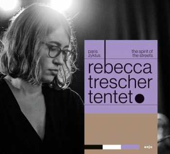 LP Rebecca Trescher Tentet: Paris Zyklus | The Spirit Of The Streets