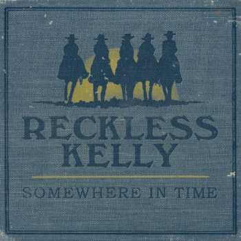 Album Reckless Kelly: Somewhere In Time - By Pinto Bennett