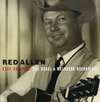 Album Red Allen: Keep On Going: The Rebel & Melodeon Recordings