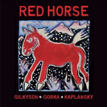 LP Red Horse: Gilkyson - Gorka - Kaplansky