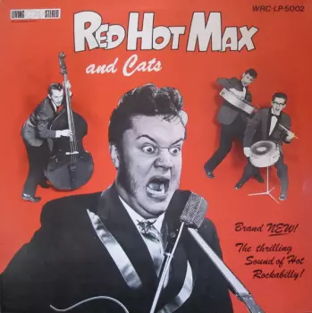 Red Hot Max & Cats: Red Hot Max & Cats (The Thrilling Sound Of Hot Rockabilly)