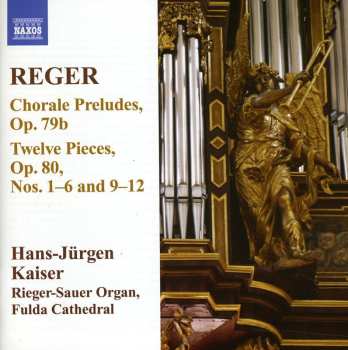Album Max Reger: Chorale Preludes, Op. 79b / Twelve Pieces, Op. 80 Nos. 1-6 And 9-12
