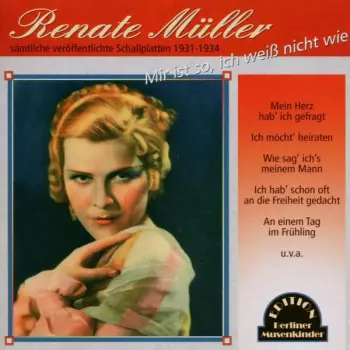 Renate Müller: Mir Ist So, Ich Weiss Nicht Wie