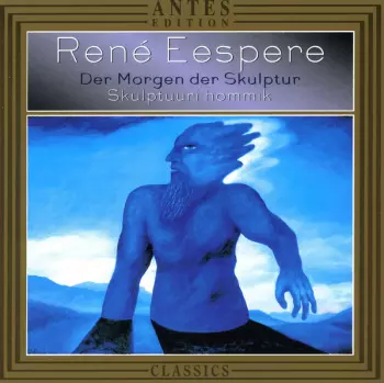 Rene Eespere: Der Morgen Der Skulptur / Skulptuuri Hommik