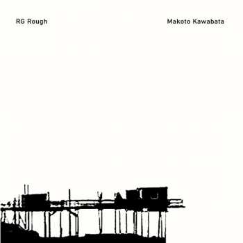 Album Makoto Kawabata: RG Rough - Makoto Kawabata