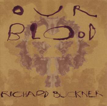 CD Richard Buckner: Our Blood