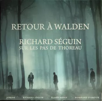 Richard Séguin: Retour À Walden - Sur Les Pas De Thoreau