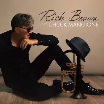 Rick Braun: Rick Braun Plays Chuck Mangione
