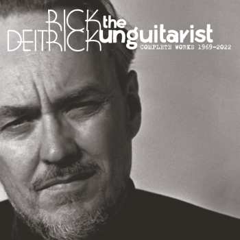 Album Rick Deitrick: Unguitarist: Complete Works 1969-2022