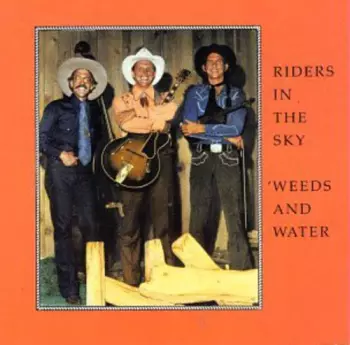 Riders In The Sky: 'Weeds And Water