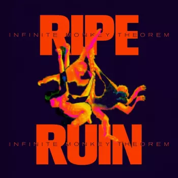 Ripe & Ruin: Infinite Monkey Theorem