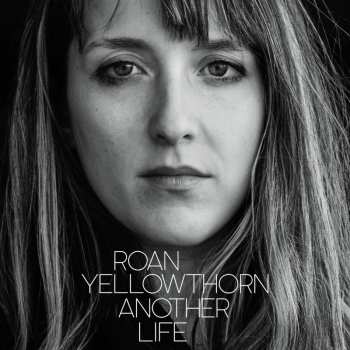 Album Roan Yellowthorn: Another Life
