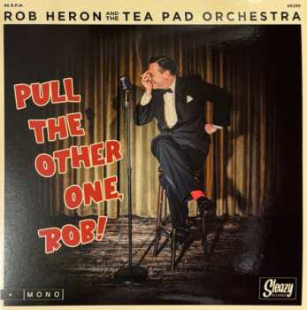 Album Rob Heron And The Tea Pad Orchestra: Pull The Other One, Rob!