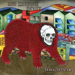 Album Rob Mazurek Octet: Skull Sessions