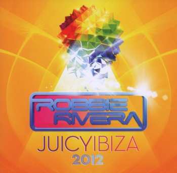 Album Robbie Rivera: Juicy Ibiza 2012