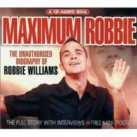 CD Robbie Williams: Maximum Robbie (The Unauthorised Biography Of Robbie Williams)