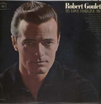 LP Robert Goulet: My Love Forgive Me