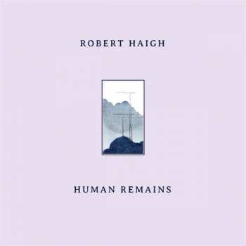 CD Robert Haigh: Human Remains