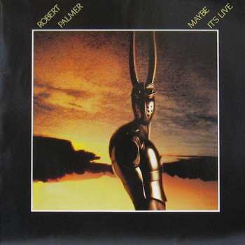 LP Robert Palmer: Maybe It's Live