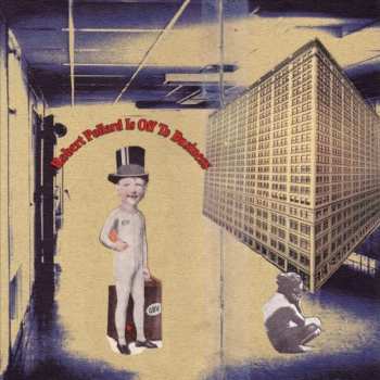Album Robert Pollard: Robert Pollard Is Off To Business