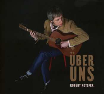 CD Robert Rotifer: Über Uns