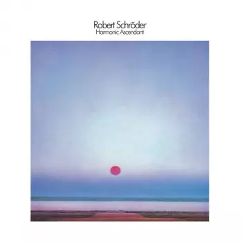Robert Schröder: Harmonic Ascendant