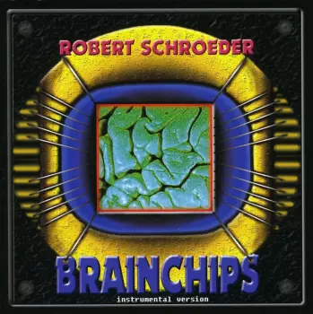 Robert Schroeder: Brainchips - Instrumental Version