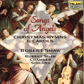 Album Robert Shaw: Songs Of Angels (Christmas Hymns & Carols)