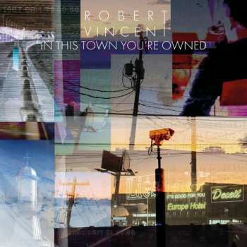CD Robert Vincent: In This Town You're Owned