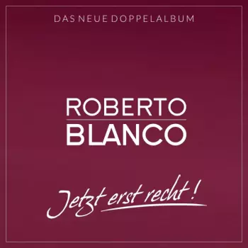 Roberto Blanco: Jetzt Erst Recht