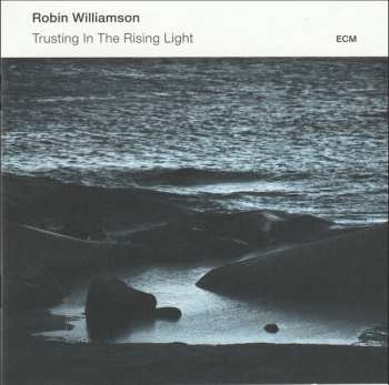 CD Robin Williamson: Trusting In The Rising Light