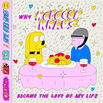 Album The Robocop Kraus: Why Robocop Kraus Became The Love Of My Life