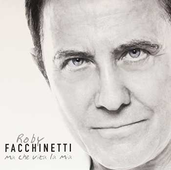 Album Roby Facchinetti: Ma Che Vita La Mia